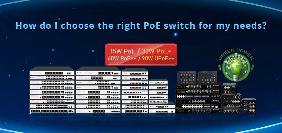 How do I choose the right PoE switch for my needs?