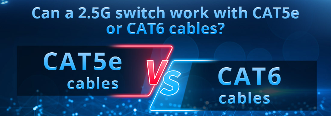 Can a 2.5G switch work with CAT5e or CAT6 cables?