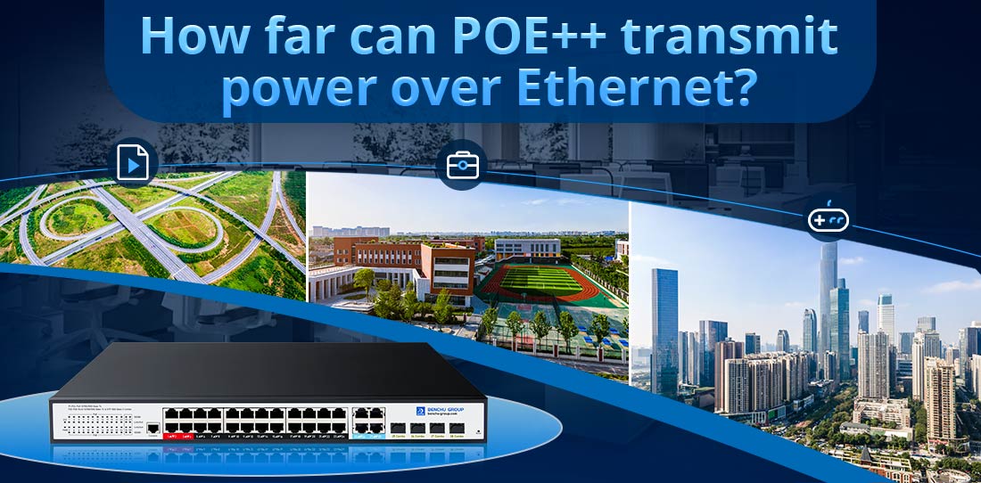 How far can POE++ transmit power over Ethernet?