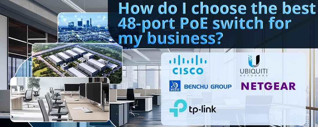 How do I choose the best 48-port PoE switch for my business?