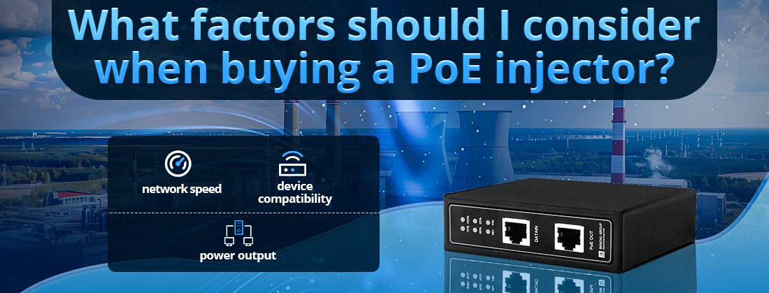 What factors should I consider when buying a PoE injector?