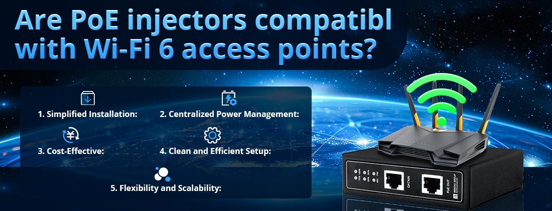 Are PoE injectors compatible with Wi-Fi 6 access points?