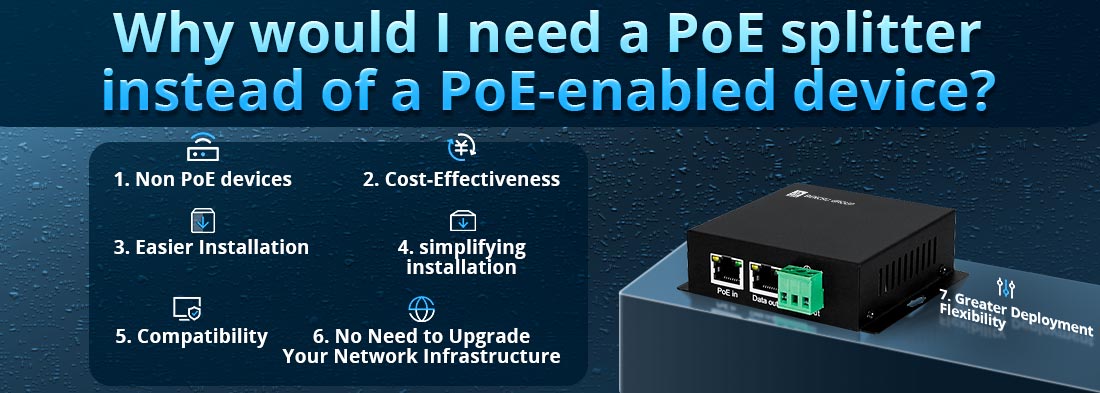 Why would I need a PoE splitter instead of a PoE-enabled device?