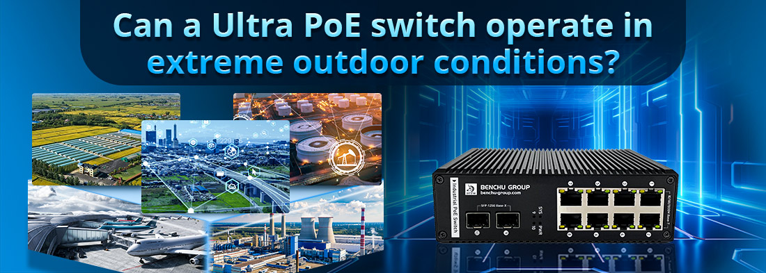 Can a Ultra PoE switch operate in extreme outdoor conditions