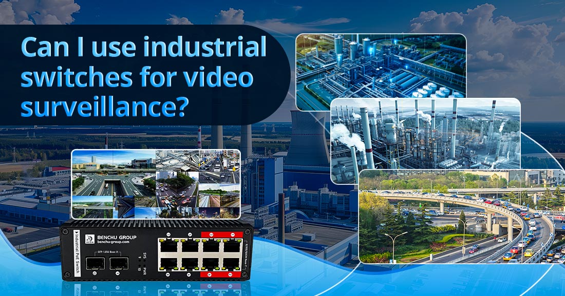 Can I use industrial switches for video surveillance Can I use industrial switches for video surveillance