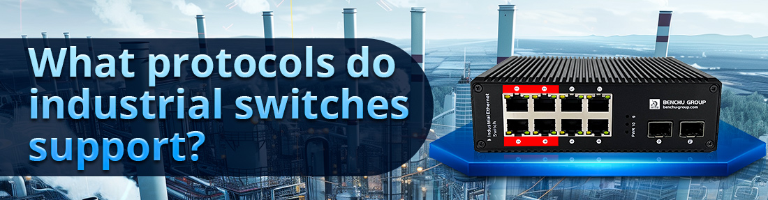 What protocols do industrial switches support What protocols do industrial switches support
