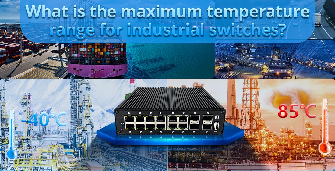What is the maximum temperature range for industrial switches