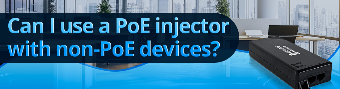 Can I use a PoE injector with non-PoE devices