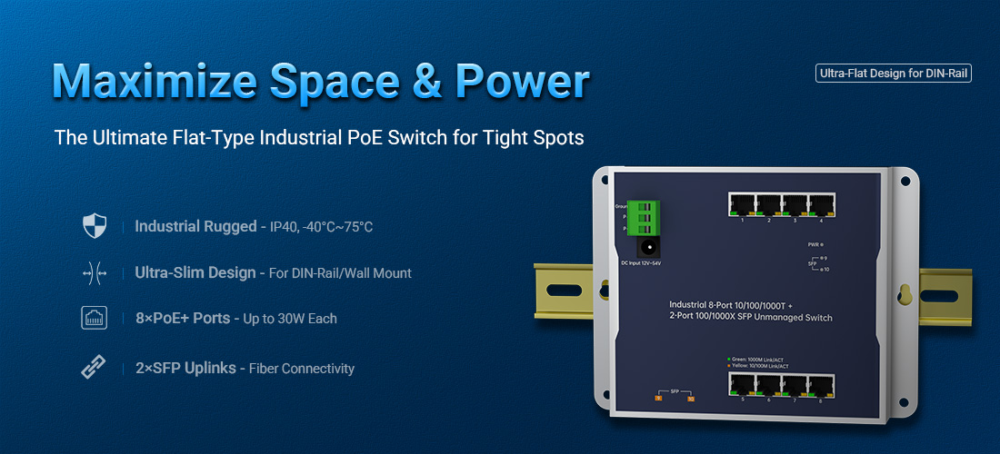 Maximize Space and Power: The Ultimate Flat-Type Industrial PoE Switch for Tight Spots