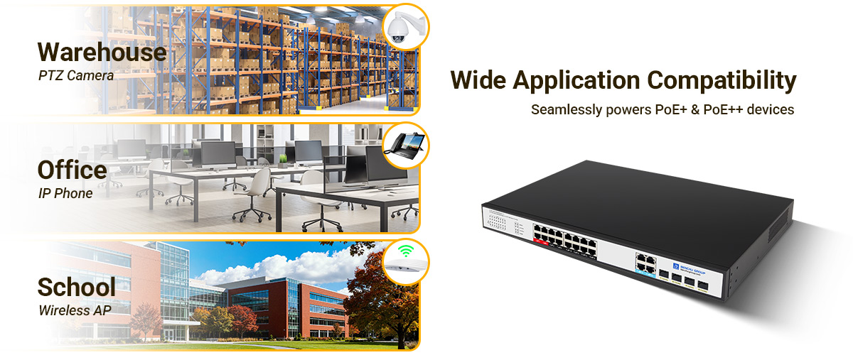 PoE++ switch is highly compatible with a wide range of devices PoE++ switch is highly compatible with a wide range of devices