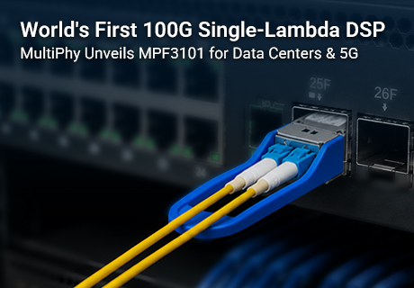 Chip DSP PAM4 de comprimento de onda único de 100G revelado; MultiPhy lidera a onda tecnológica.